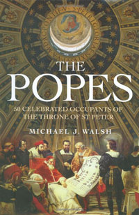 Купить Popes: 50 Celebrated Occupants of the Throne of St. Peter, Michael Walsh