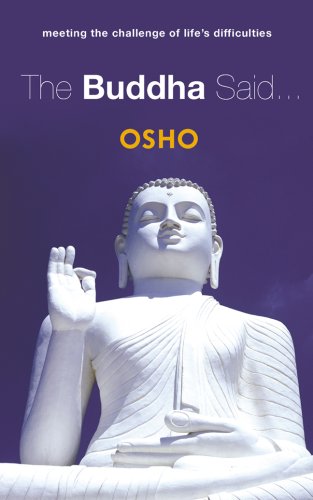 The Buddha Said...: Meeting the Challenge of Life's Difficulties. Osho