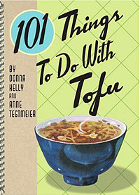 101 Things to Do with Tofu Donna Kelly, Anne Tegtmeier купить читать скачать онлайн - BookMix.ru