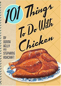 101 Things to do with Chicken Donna Kelly, Stephanie Ashcraft купить читать скачать онлайн - BookMix.ru