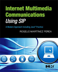 Internet Multimedia Communications Using SIP: A Modern Approach Including Java Practice