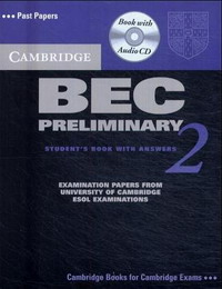 Cambridge BEC Preliminary 2 Self Study Pack: Examination papers from University of Cambridge ESOL Examinations: Examination Papers from University of Cambridge ... Examinations: Level 2 (BEC 