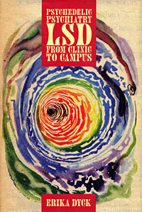 Psychedelic Psychiatry: LSD from Clinic to Campus