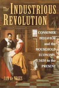 The Industrious Revolution: Consumer Behavior and the Household Economy, 1650 to the Present12296407 The Industrious Revolution: Consumer Behavior and the Household Economy, 1650 to the Present12296407De Vries examines how the activation and evolution of consumer demand shaped the course of economic development, focusing specifically on the household economy. His research traces how this industrious revolution fundamentally altered the material cultures of Europe and North America and suggests important revisions to existing consumer theory.