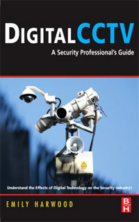 Digital CCTV: A Security Professional`s Guide