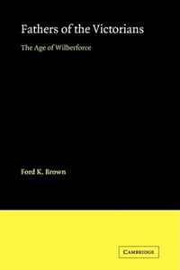 Fathers of the Victorians: The Age of Wilberforce