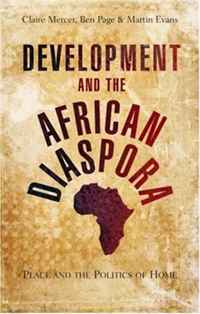 Купить Development and the African Diaspora: Place and the Politics of Home, Claire Mercer, Ben Page, Martin Evans