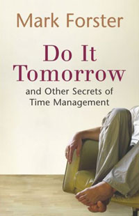 Do It Tomorrow and Other Secrets of Time Management Mark Forster купить читать скачать онлайн - BookMix.ru