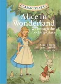 Classic Starts: Alice in Wonderland&Through the Looking-Glass (Classic Starts Series)