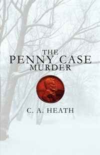 The Penny Case Murder, C. A. Heath