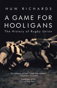 A Game for Hooligans: The History of Rugby Union