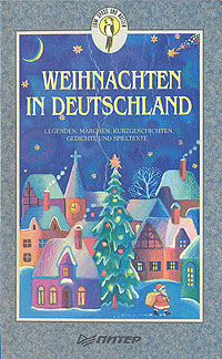 Weihnachten in Deutschland. Legenden, marchen, kurzgeschichten,gedichte und spieltexte