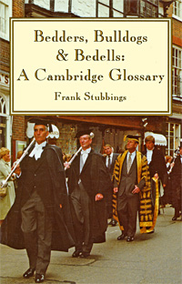 Bedders, Bulldogs & Bedells: A Cambridge Glossary12296407 Bedders, Bulldogs & Bedells: A Cambridge Glossary12296407This is a new edition of Frank Stubbings Bedders, Bulldogs & Bedells: A Cambridge Glossary, first published by the author in 1991. It has now been Revised, enlarged by a number of new entries, and adorned with a selection of illustrations. Like the first edition, the book aims to explain lucidly and readably the many special words and usages current in the Cambridge academic milieu. What are bedders, bulldogs, bedells? What is a tripos? What is a gyp-room? What (in the past) was a ten-year man? What was the Wooden Spoon? Puzzled visitors, freshmen, even dons, may find here first aid and refreshment. Формат издания: 14 см х 21,5 см.