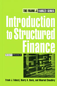Introduction to Structured Finance, Frank J. Fabozzi, Henry A. Davis and Moorad Choudhry