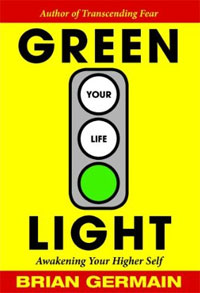 Green Light Your Life. Brian Germain