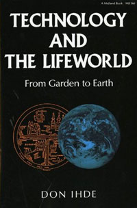 Купить Technology and the Lifeworld: From Garden to Earth, Don Ihde