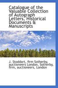 Catalogue of the Valuable Collection of Autograph Letters, Historical Documents & Manuscripts, firm Sotherby, auctioneers London, Sothe, J. Stoddart
