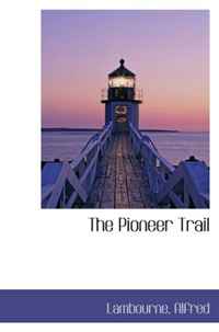 Купить The Pioneer Trail, Lambourne, Alfred
