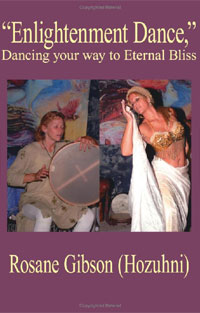 "Enlightenment Dance", Dancing Your Way to Eternal Bliss. Rosane Gibson (Hozuhni)