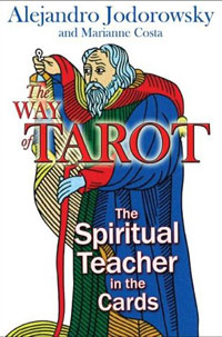 The Way of Tarot: The Spiritual Teacher in the Cards. Alejandro Jodorowsky, Marianne Costa