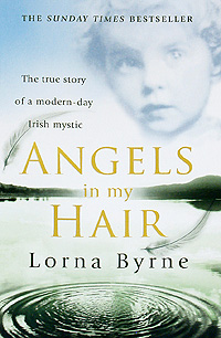 Angels in My Hair. Lorna Byrne