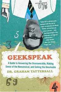 Отзывы о книге Geekspeak: A Guide to Answering the Unanswerable, Making Sense of the Nonsensical, and Solving the Unsolvable