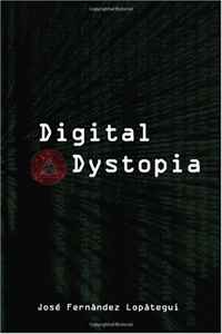 Digital Dystopia Jose Fernandez купить читать скачать онлайн - BookMix.ru