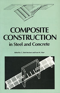 Купить Composite Construction in Steel and Concrete, Edited by C. Dale Buckner and Ivan M. Viest