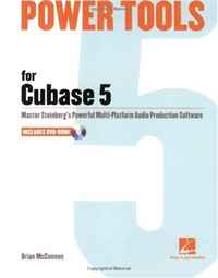 Power Tools for Cubase 5: Music Pro Guides (Technical Reference), Brian McConnon
