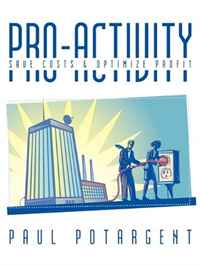 Pro-activity: Save costs & Optimize profit Paul Potargent купить читать скачать онлайн - BookMix.ru