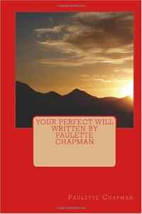 Отзывы о книге Your Perfect Will Written By Paulette Chapman (Volume 1)