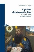 Il gesuita che disegno la Cina: La vita e le opere di Martino Martini (I blu) (Italian Edition) Giuseppe O. Longo купить читать скачать онлайн - BookMix.ru