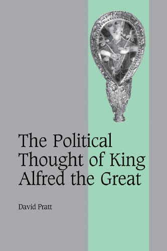 The Political Thought of King Alfred the Great (Cambridge Studies in Medieval Life and Thought: Fourth Series)