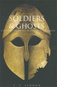 Soldiers and Ghosts: A History of Battle in Classical Antiquity