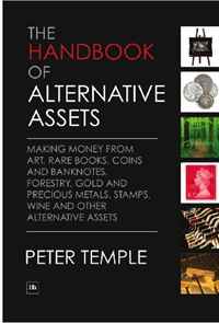 Купить The Handbook of Alternative Assets: Making money from art, rare books, coins and banknotes, forestry, gold and precious metals, stamps, wine and other alternative assets, Peter Temple