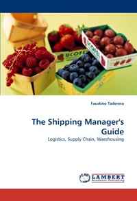 The Shipping Manager's Guide: Logistics, Supply Chain, Warehousing, Faustino Taderera