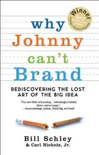 Отзывы о книге Why Johnny Can't Brand: Rediscovering the lost art of the Big Idea