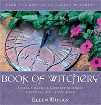 Book of Witchery: Spells, Charms & Correspondences for Every Day of the Week. Ellen Dugan