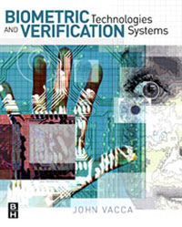 Biometric Technologies and Verification Systems, John R. Vacca