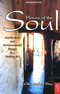 Places of the Soul: Architecture and Environmental Design as a Healing Art