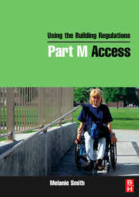 Using the Building Regulations: Part M Access, Melanie Smith