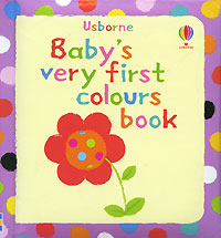 Baby's Very First Colours Book