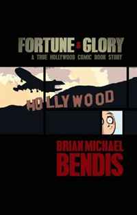 Fortune and Glory: A True Hollywood Comic Book Story Brian Michael Bendis купить читать скачать онлайн - BookMix.ru