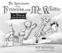 The Adventures of the Princess and Mr. Whiffle: The Thing Beneath the Bed Patrick Rothfuss купить читать скачать онлайн - BookMix.ru