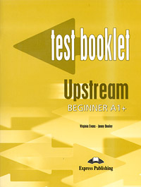 Upstream: Beginner A1+: Test Booklet