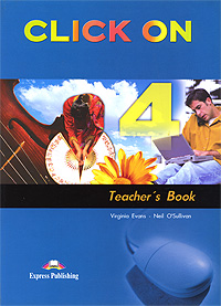 Купить Click On 4: Teacher's Book, Virginia Evans, Neil O'Sullivan