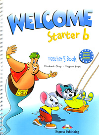 Welcome: Starter b: Teacher's Book: With posters Elizabeth Gray, Virginia Evans купить читать скачать онлайн - BookMix.ru