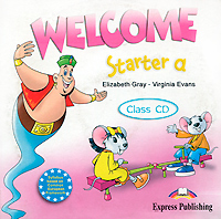 Welcome Starter a: Class CD (аудиокурс CD) Elizabeth Gray, Virginia Evans купить читать скачать онлайн - BookMix.ru