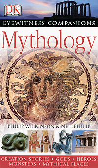 Mythology. Philip Wilkinson, Neil Philip