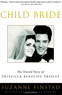 Child Bride: The Untold Story of Priscilla Beaulieu Presley Suzanne Finstad купить читать скачать онлайн - BookMix.ru